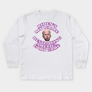 BIDEN'S MY NAME DESTROYING AMERICA IS MY GAME Kids Long Sleeve T-Shirt